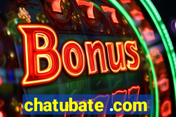 chatubate .com